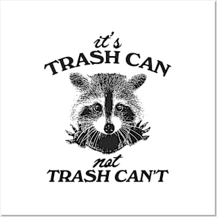 It’s Trash Can, Not Trash Can’t Raccoon Posters and Art